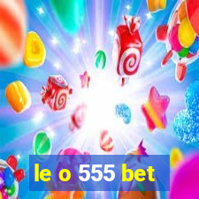 le o 555 bet